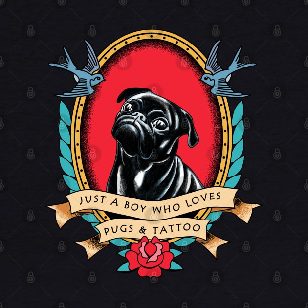 Just a Boy Who Loves Pugs and Traditional Tattoo by okpinsArtDesign